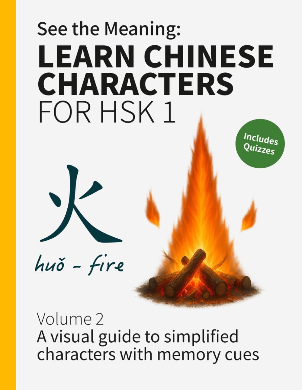 See the Meaning: Learn Chinese Characters for HSK 1 Volume 2: A visual guide to simplified characters with memory cues (HSK 1 Chinese Workbooks)