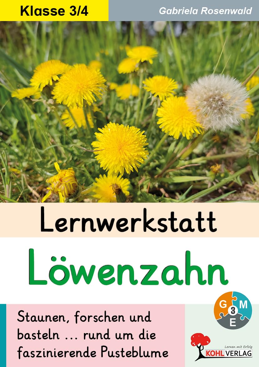 Kohl Verlag Der Verlag Mit Dem Baum Lernwerkstatt Löwenzahn – Sachunterricht Grundschule Klasse 3–4 | Pflanze Erforschen, Basteln & Experimentieren | Kopiervorlagen Mit Lösungen: ... Rund Um Die Faszinierende Pusteblume