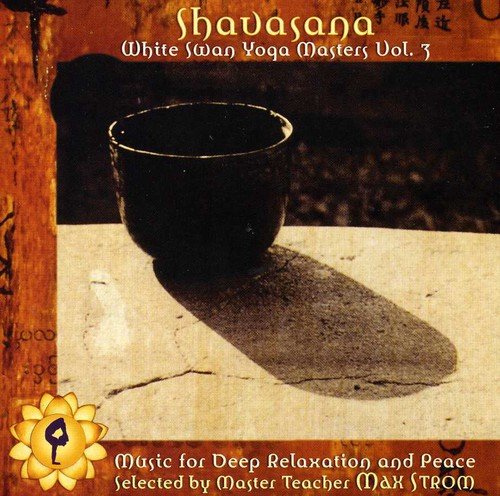Shavasana: White Swan Yoga Masters Vol 3