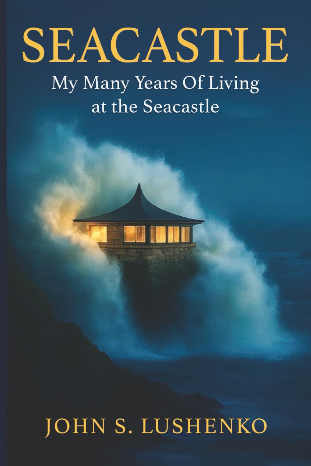 SEACASTLE: MY MANY YEARS OF LIVING AT SEACASTLE
