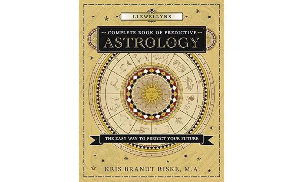 Llewellyn's Complete Book of Predictive Astrology: The Easy Way to Predict Your Future