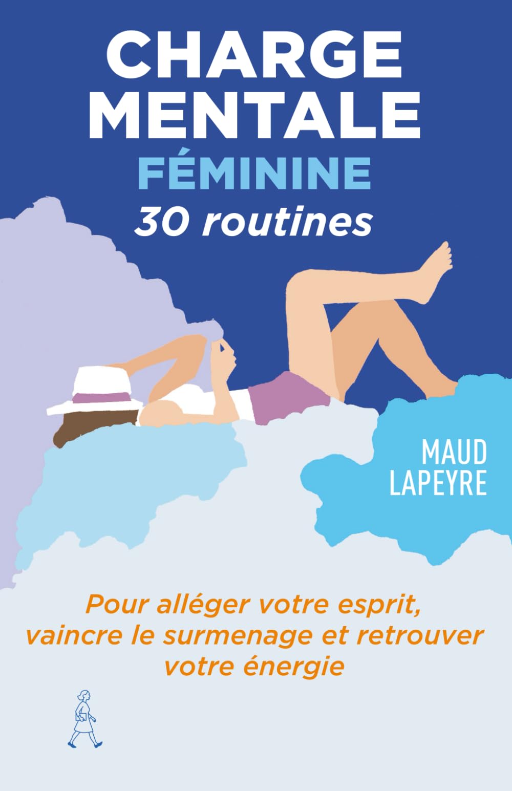 Charge mentale au féminin: 30 routines pour alléger votre esprit, vaincre le surmenage et retrouver votre énergie (Les routines de Maud)