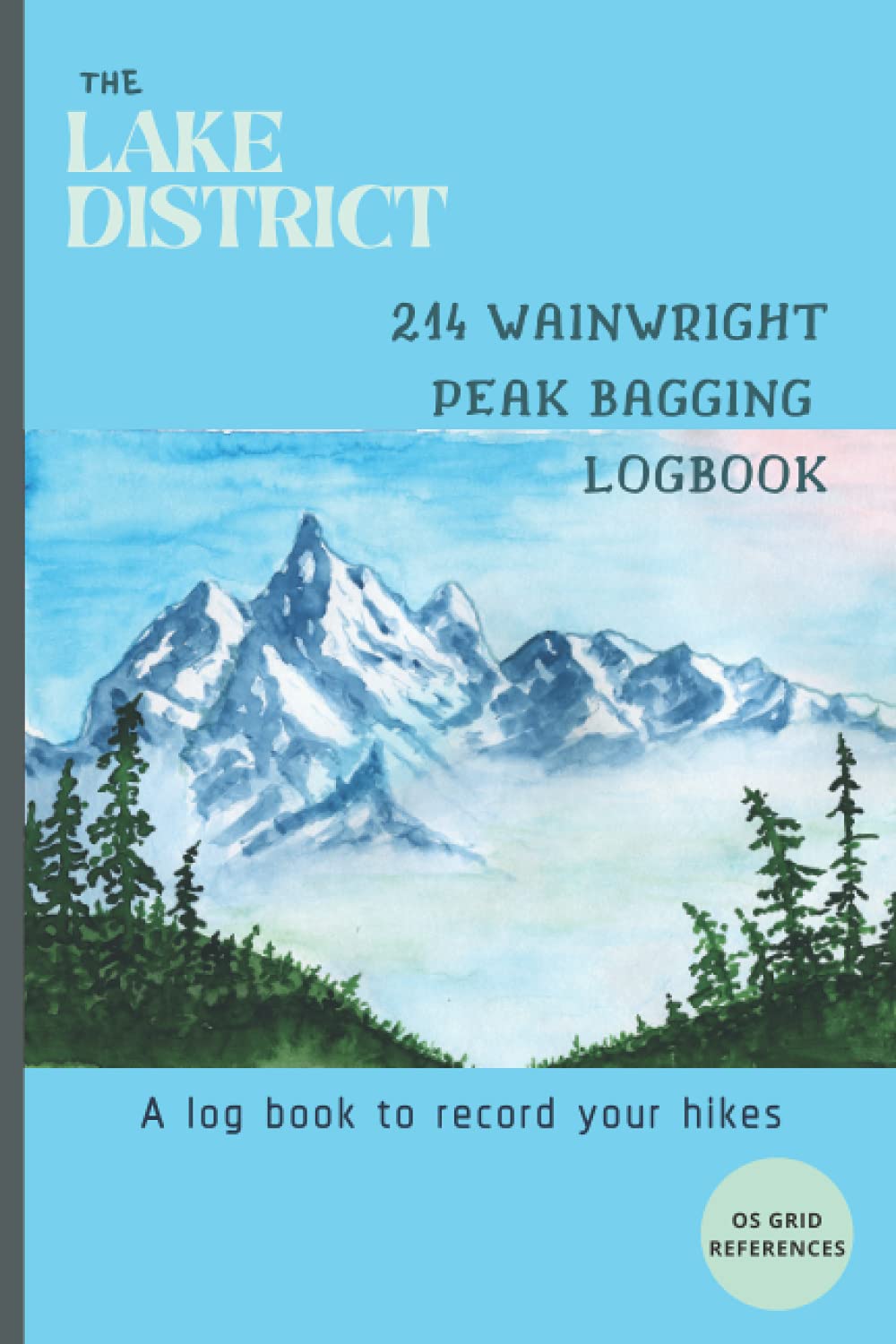 Lake District 214 Wainwright Peak Bagging Logbook: A log book to record your hikes (with OS Grid References) (Wainwright Peak Challenge Logbooks)