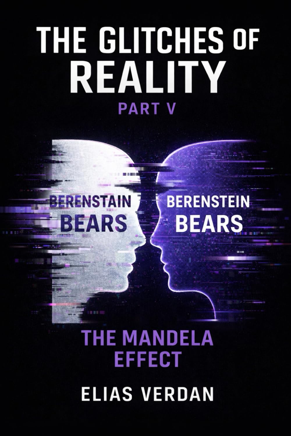 The Glitches of Reality: Part V: The Mandela Effect