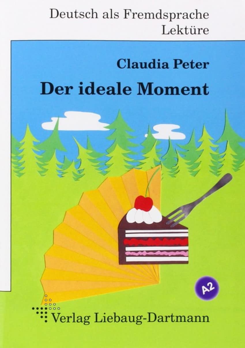 Der ideale Moment: Roman mit Übungen - für Jugendliche und Erwachsene Deutsch lesen und lernen
