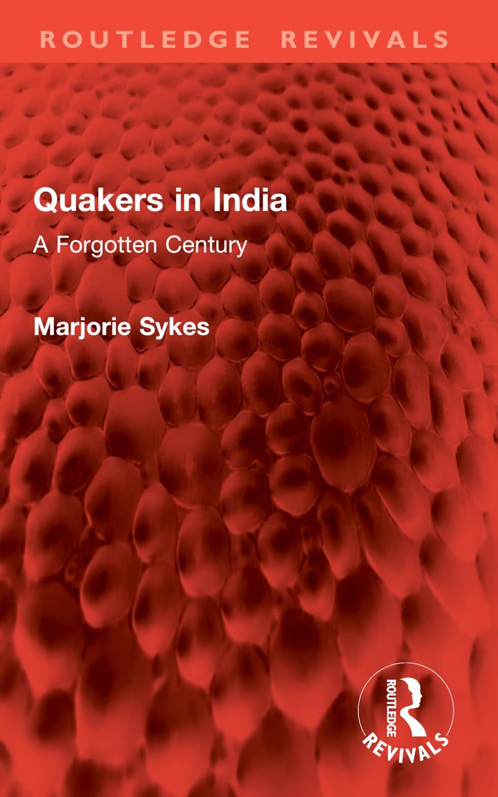 Quakers in India: A Forgotten Century (Routledge Revivals)