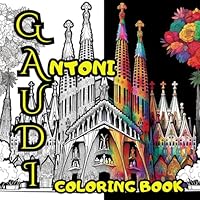 Gaudi coloring book : A creative coloring journey inspired from Barcelona's architecture: Coloring book with 50 house motifs inspired by Antoni GAUDI B0D6W75BMW Book Cover