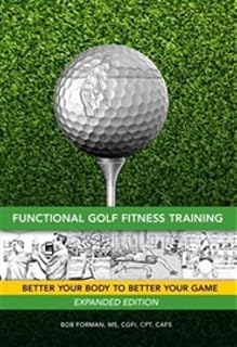FUNCTIONAL GOLF FITNESS TRAINING: Expanded Edition