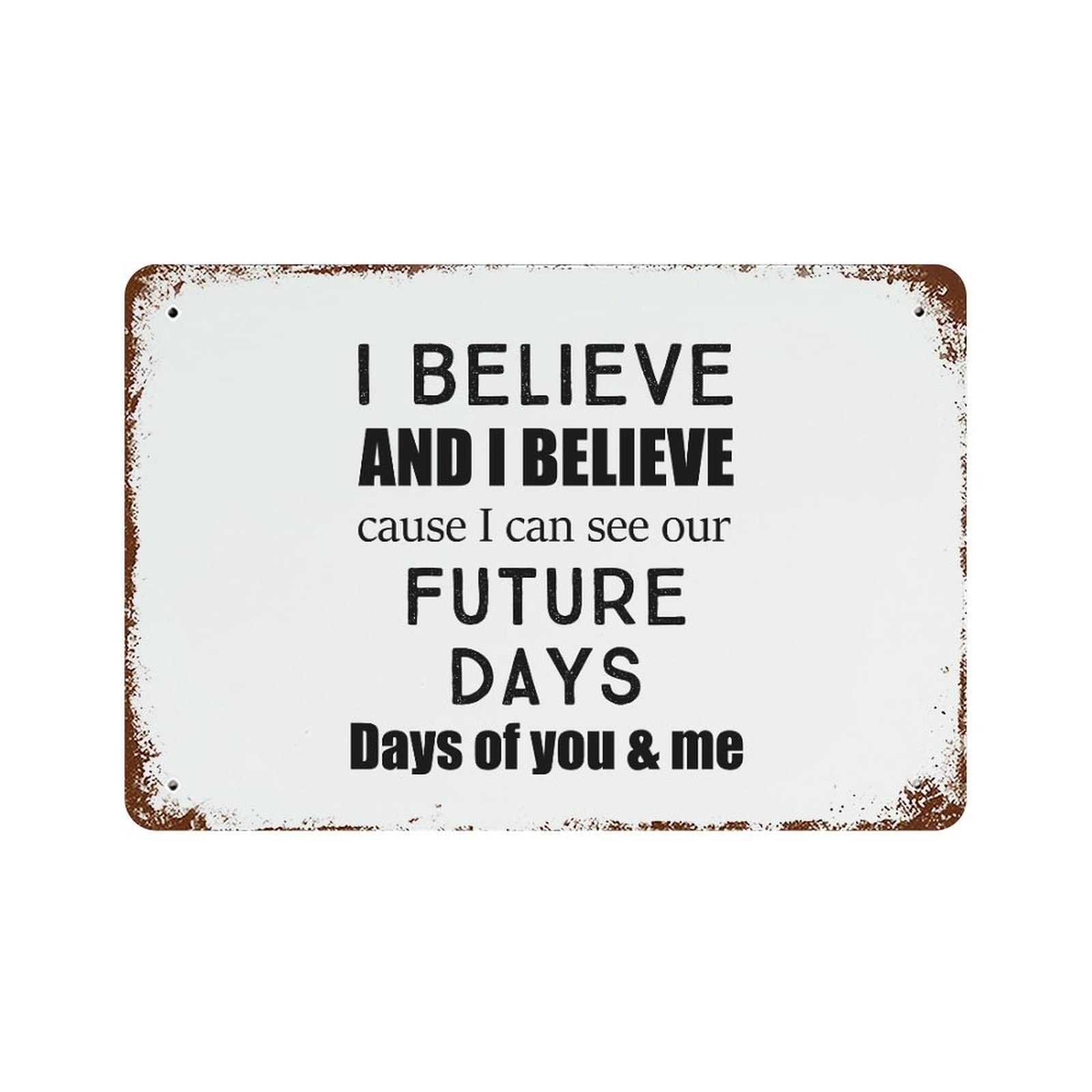 Panneau en aluminium inspirant I Believe Cause I Can See Our Future Days
