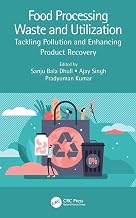 Food Processing Waste and Utilization: Tackling Pollution and Enhancing Product Recovery