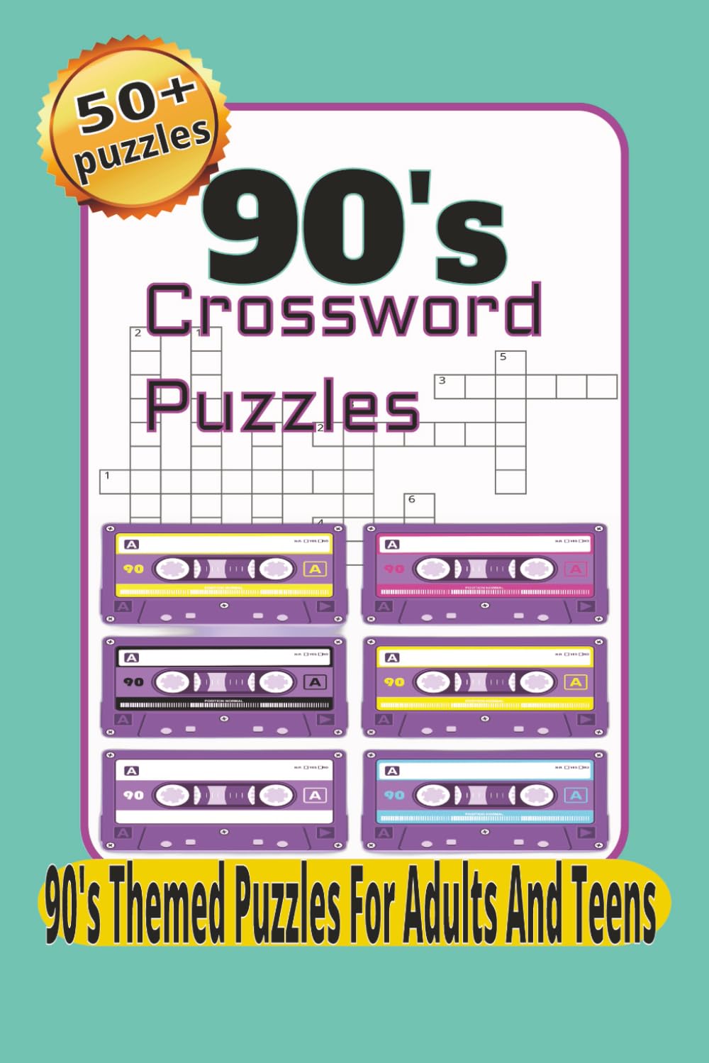 90's Crossword Puzzles: crossword with easy to read print about 90's culture, 90's nostalgia, 90's movies and more 6x9 inches, over 50 puzzles