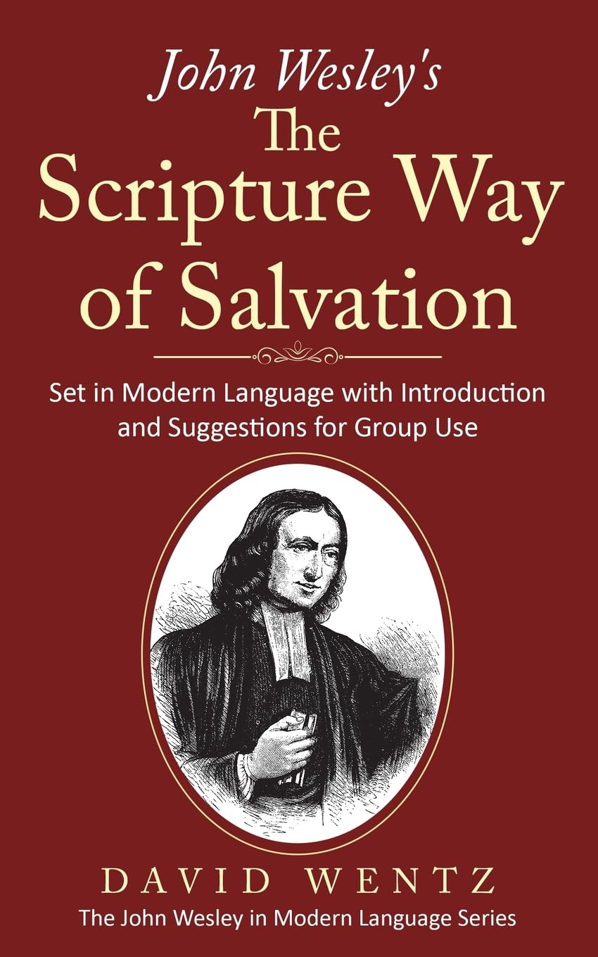 John Wesley's The Scripture Way of Salvation: Set in Modern Language with Introduction and Suggestions for Group Use (John Wesley in Modern Language)
