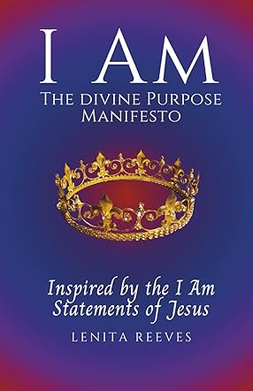 I Am: A Divine Purpose Manifesto Inspired by the I Am Statements of Jesus