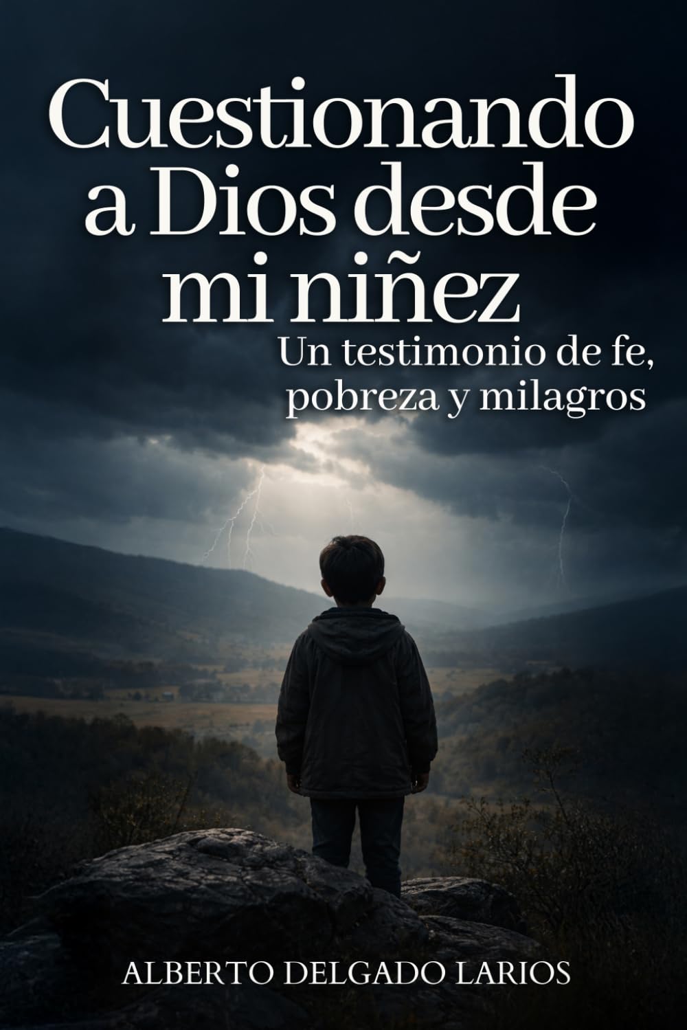 Cuestionando a Dios desde mi niñez: Un testimonio de fe, pobreza y milagros