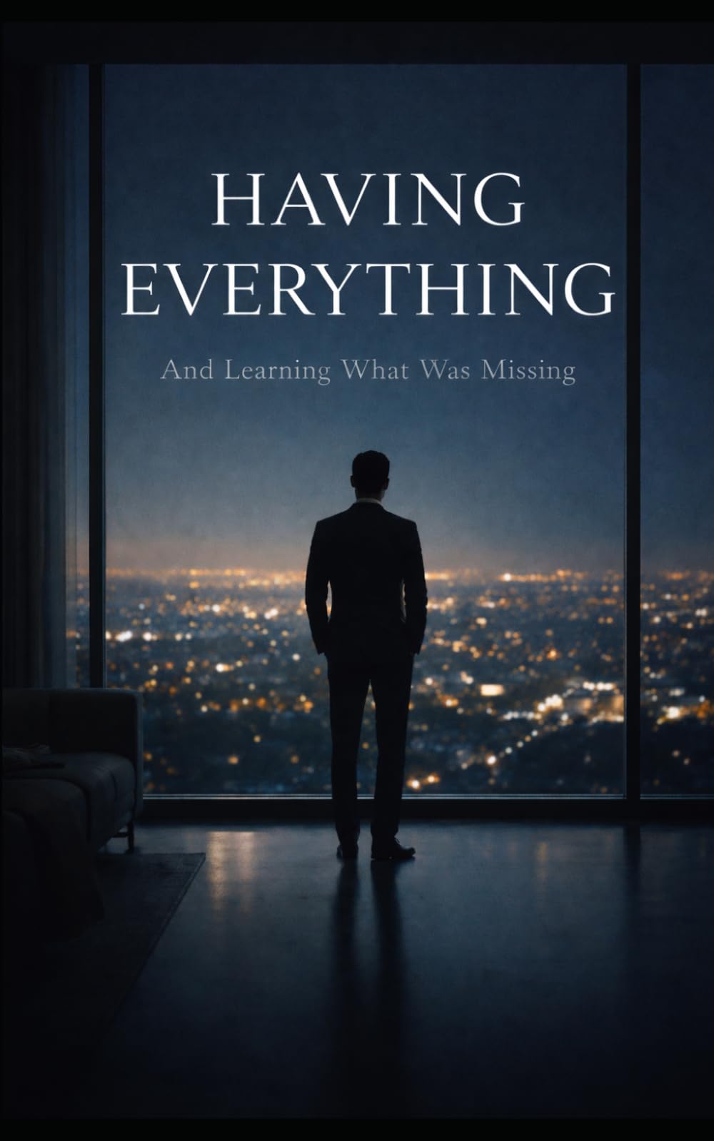 Having Everything: And Learning What Was Missing