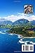 Big Island of Hawaii Travel Guide 2025: The Complete Traveler’s Handbook to Discover the Hidden Gems, Historic Villages, Must-See Attractions and Insider Tips for an Unforgettable Experience
