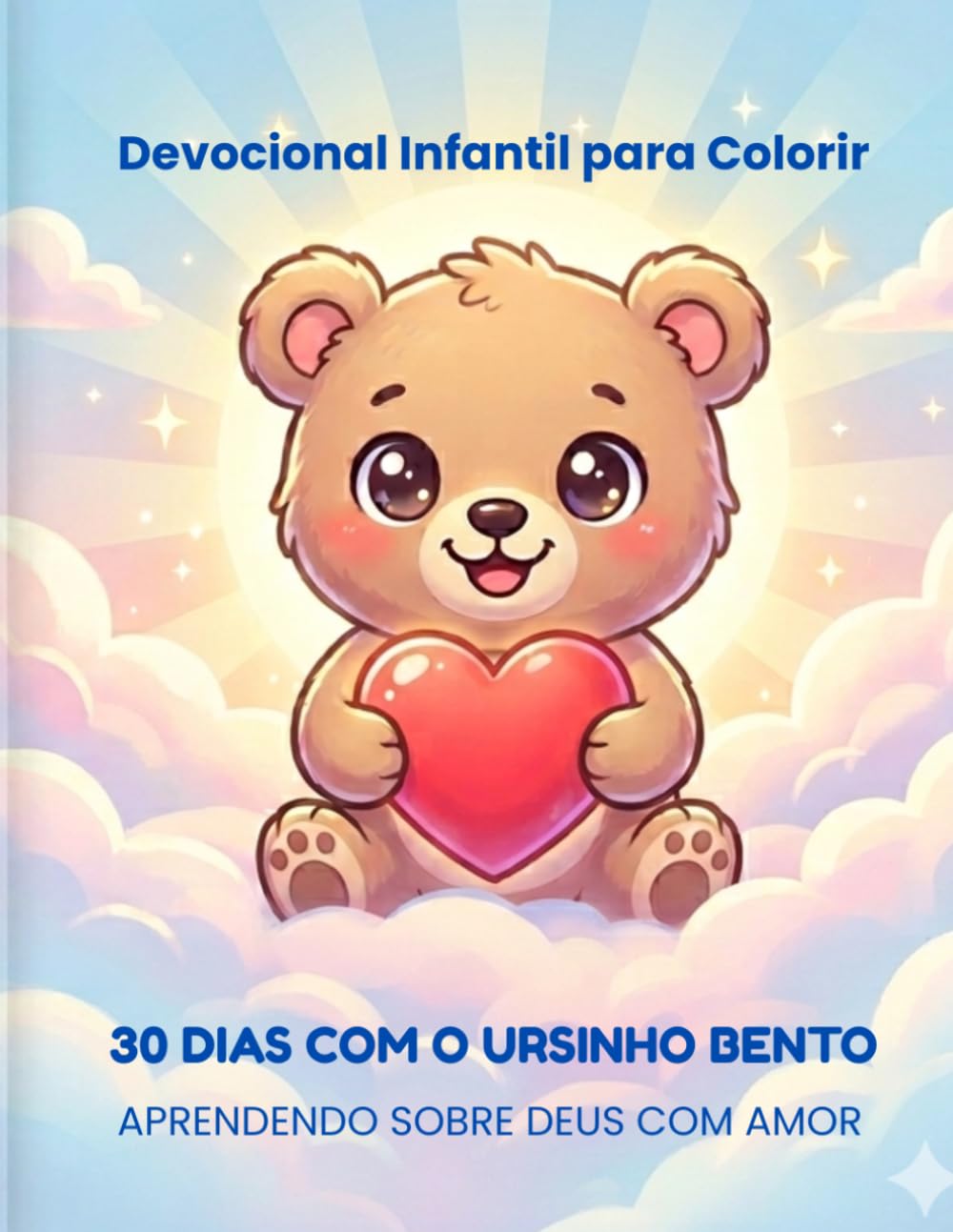 Devocional Infantil para Colorir: 30 Dias com o Ursinho Bento: Aprendendo sobre Deus com Amo