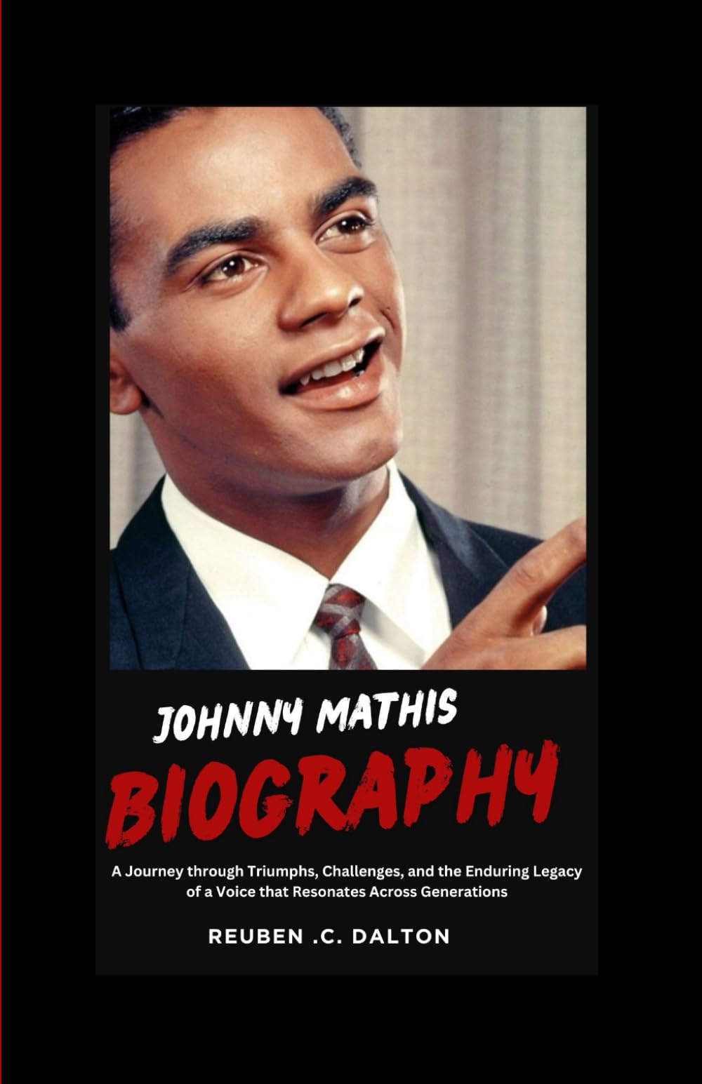 JOHNNY MATHIS BIOGRAPHY: JOHNNY MATHIS BIOGRAPHY A Journey through Triumphs, Challenges, and the Enduring Legacy of a Voice that Resonates Across Generations