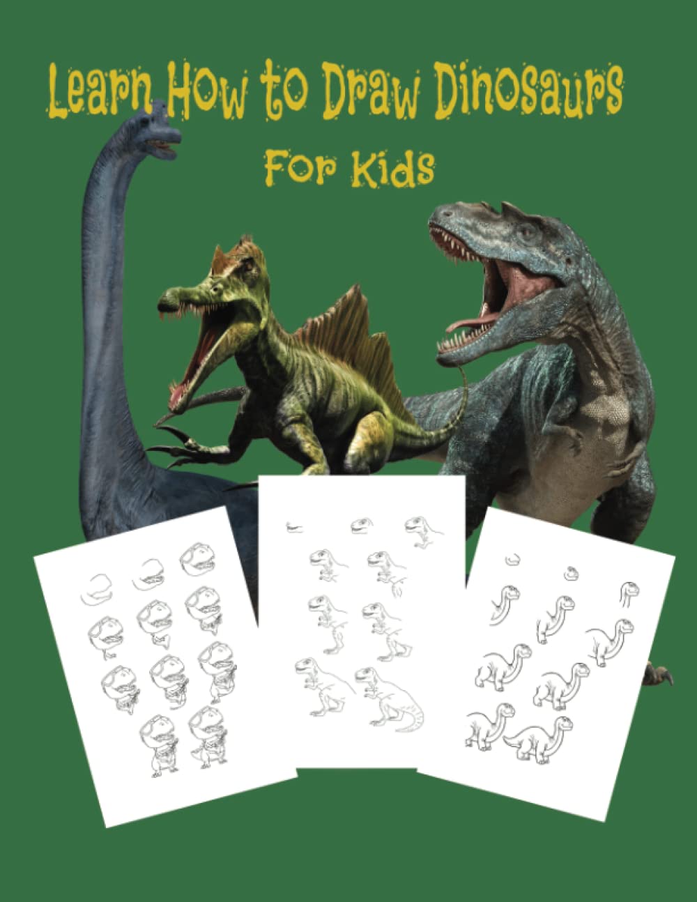 How to Draw Dinosaurs For Kids Ages 8-12: Beginners Guide/Learn to Illustrate Dinosaurs