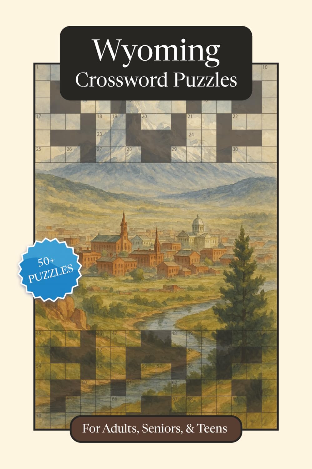 Wyoming Crossword Puzzles: Crossword Puzzles with Easy to Read Print about Wyoming, History, Geography and More | 6x9 inches, 120 pages | 50+ Puzzles