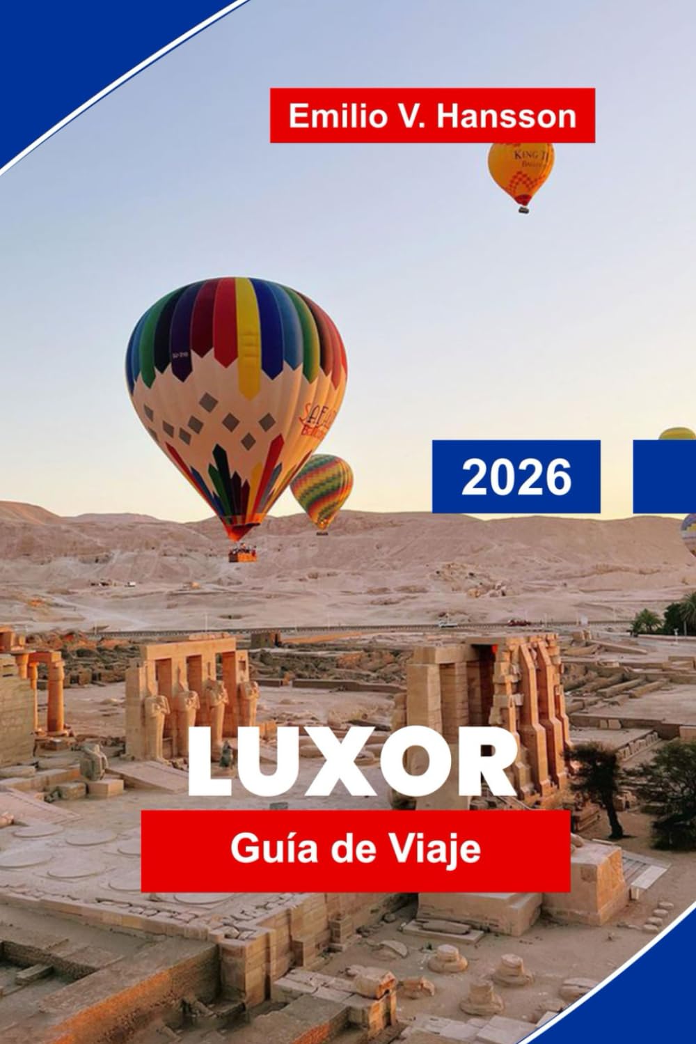 LUXOR Guía de viaje 2026: Descubre templos antiguos, cruceros por el río Nilo, mercados locales, lugares históricos y consejos prácticos para tu aventura en Egipto