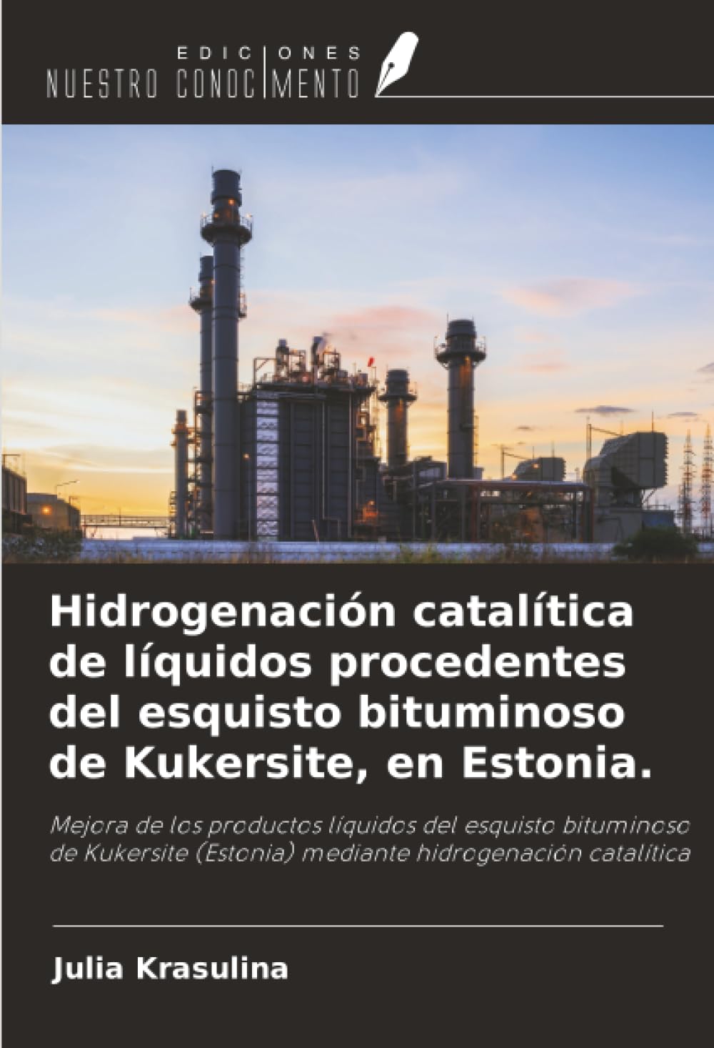 Hidrogenación catalítica de líquidos procedentes del esquisto bituminoso de Kukersite, en Estonia.: Mejora de los productos líquidos del esquisto ... (Estonia) mediante hidrogenación catalítica
