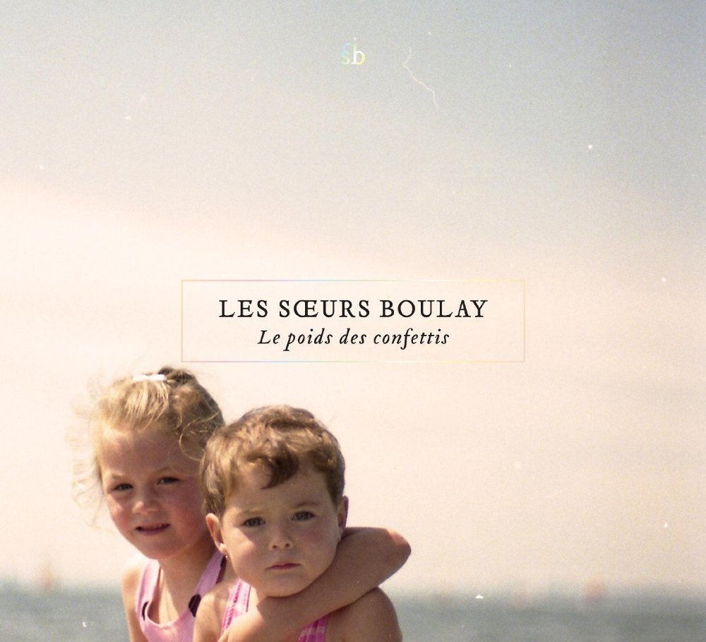Le poids des confettis (CD) | 2018 | [Audio CD] Les sœurs Boulay