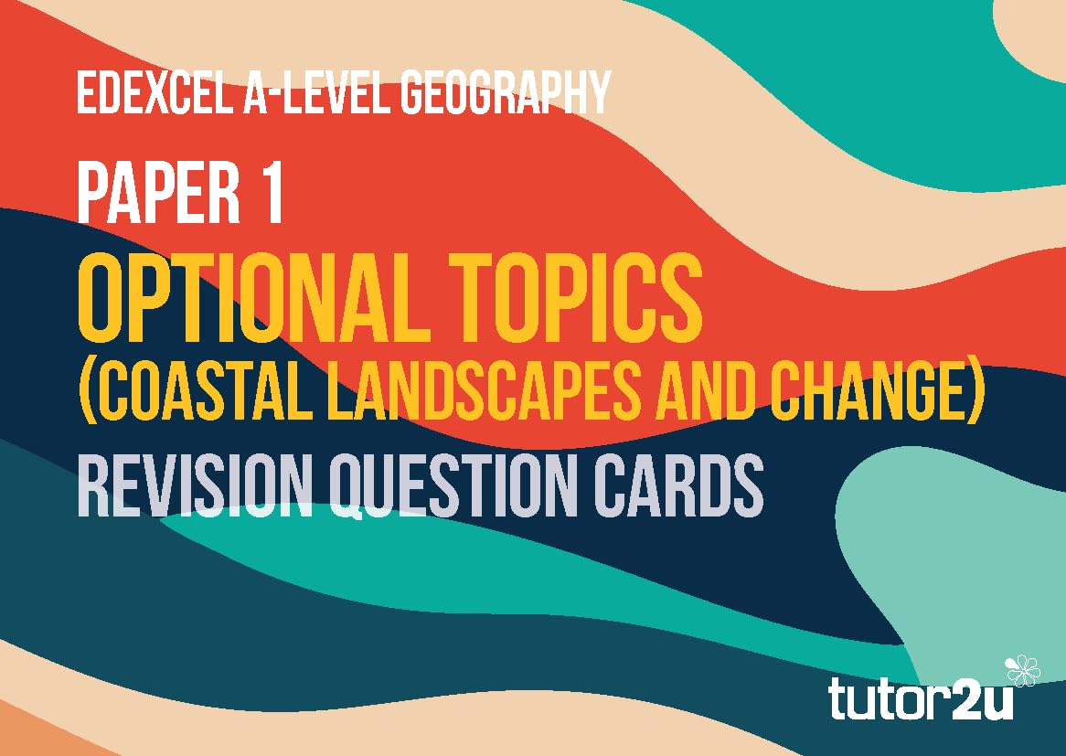tutor2u Edexcel A-level Geography Paper 1 Optional Topics, Coastal Landscapes and Change Revision Question Cards