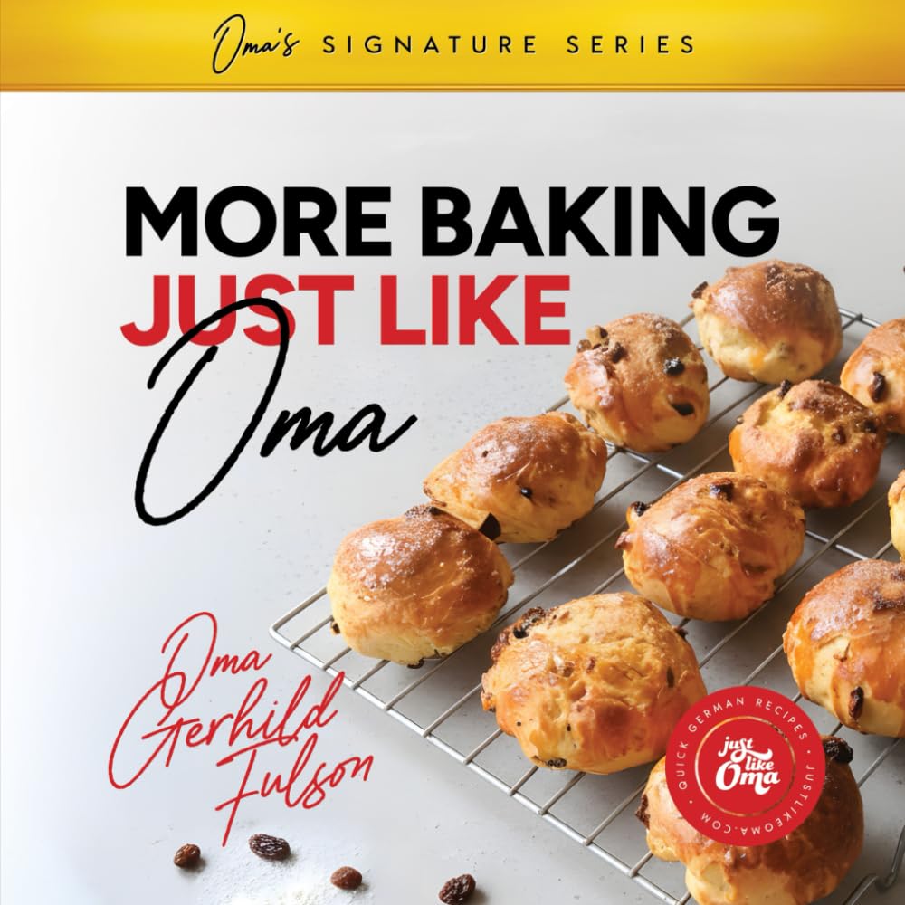 MORE Baking Just Like Oma: Expanded Color Edition of Oma’s Best Baking Recipes