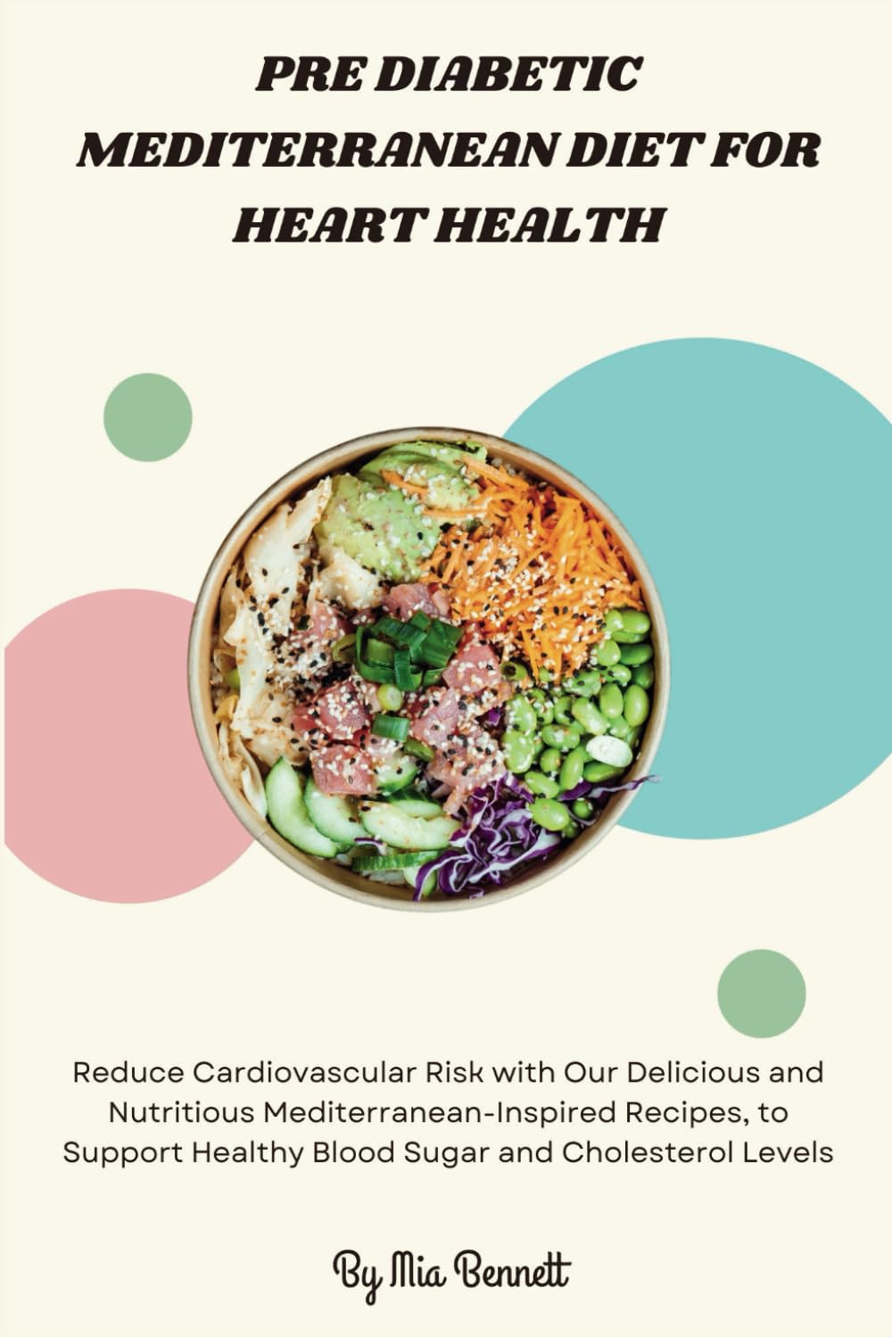 Pre Diabetic Mediterranean Diet for Heart Health: Reduce Cardiovascular Risk with Our Delicious and Nutritious Mediterranean-Inspired Recipes, to Support Healthy Blood Sugar and Cholesterol Levels