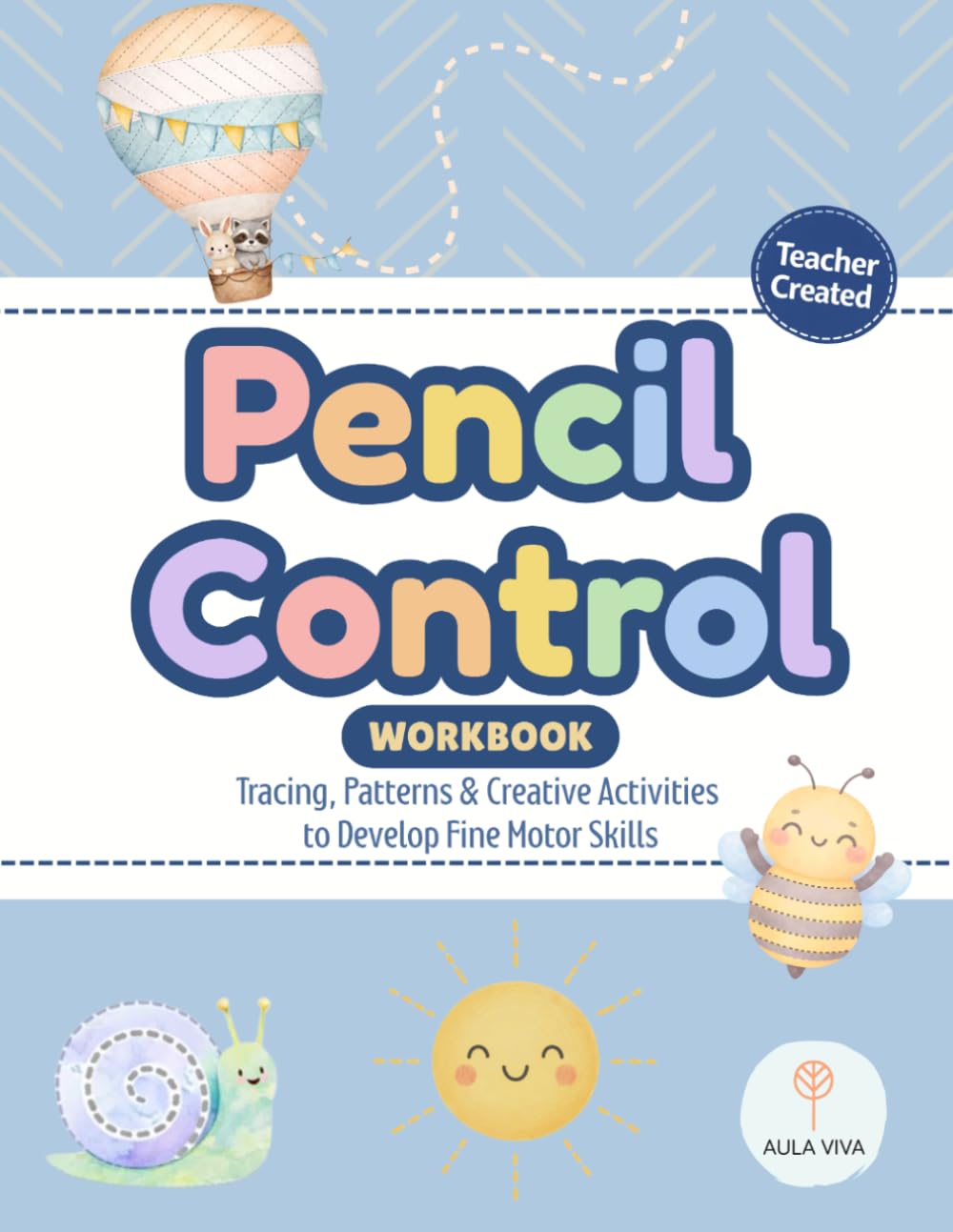 Pencil Control Workbook. Tracing, Patterns & Creative Activities to Develop Fine Motor Skills: A Fun and Engaging Way to Build Pencil Control Before Writing (Aula Viva Early Skills)