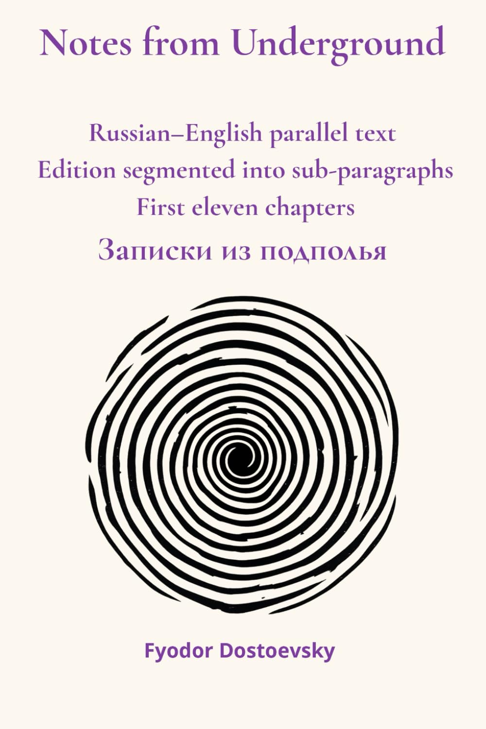 Notes from Underground Russian–English parallel text: Edition segmented into sub-paragraphs First eleven chapters