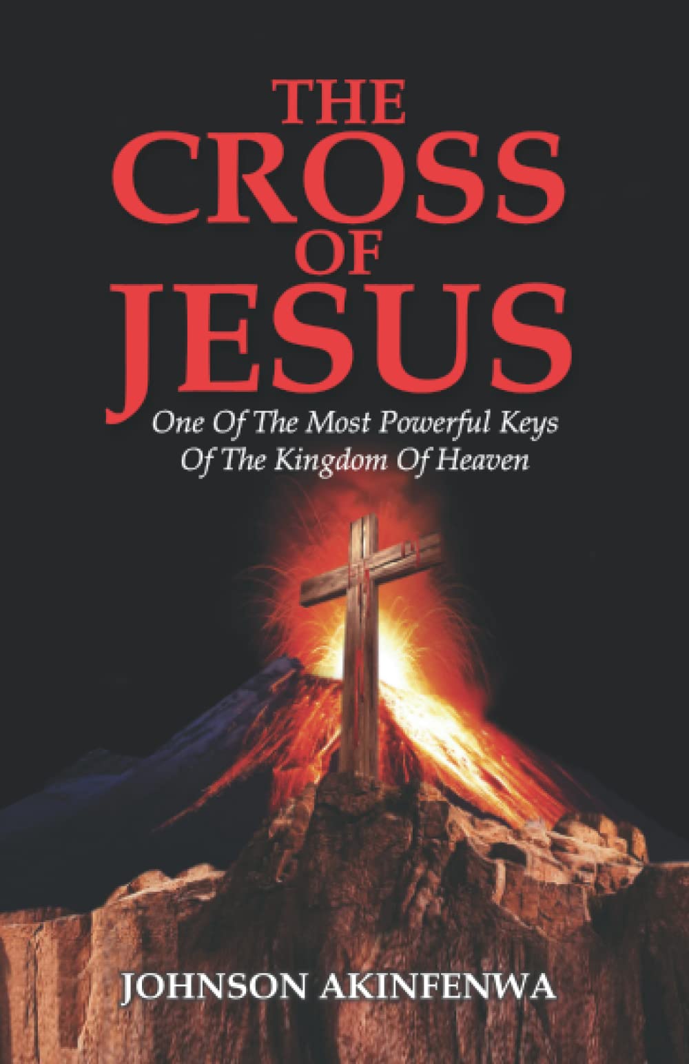 The Cross of Jesus: One of the most powerful keys of the Kingdom of Heaven