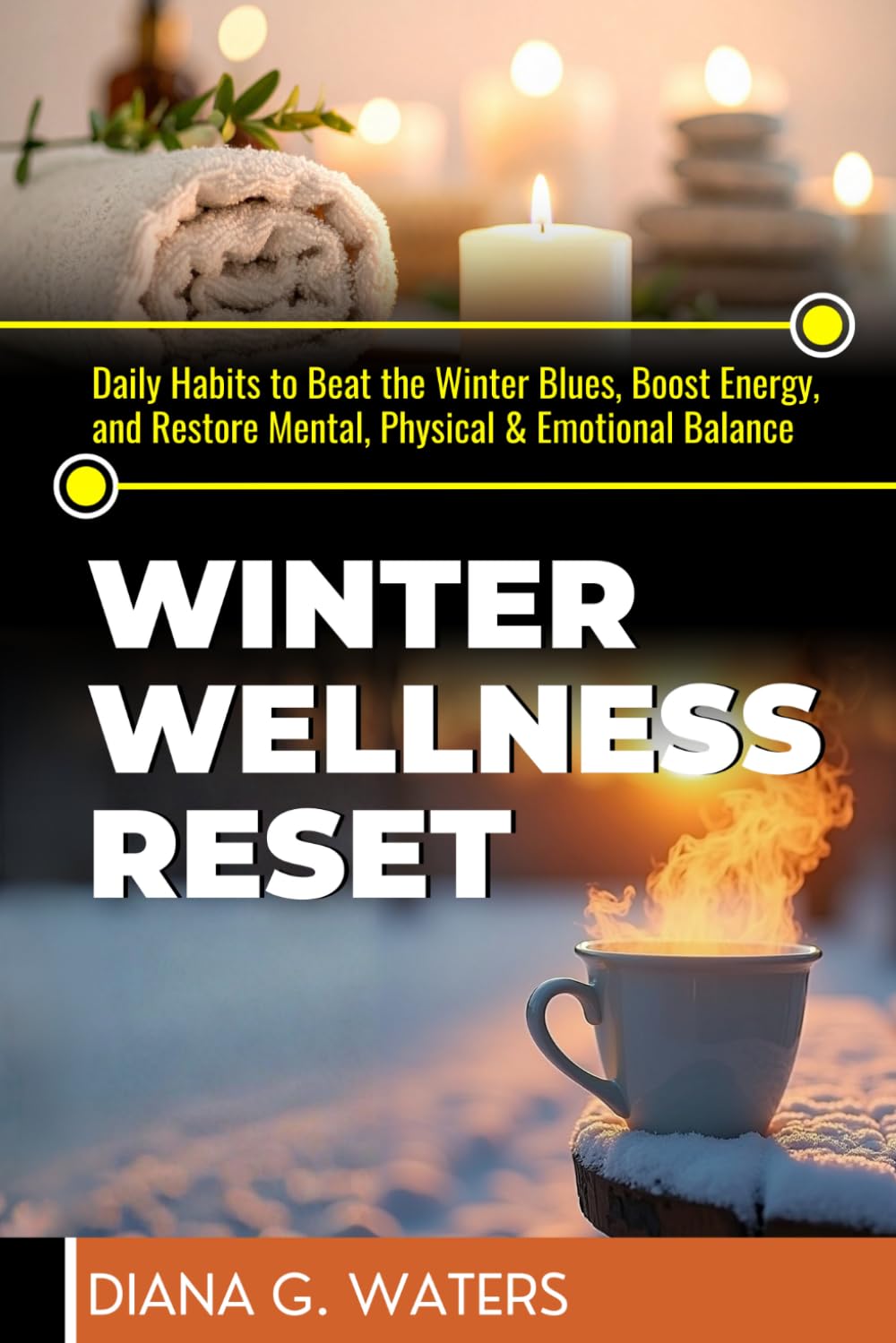 Winter Wellness Reset: Daily Habits to Beat the Winter Blues, Boost Energy, and Restore Mental, Physical & Emotional Balance: 3 (Mindful Reset Series)