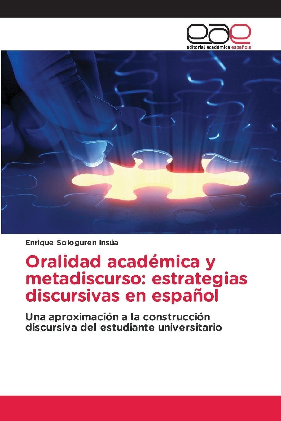 Oralidad académica y metadiscurso: estrategias discursivas en español: Una aproximación a la construcción discursiva del estudiante universitario