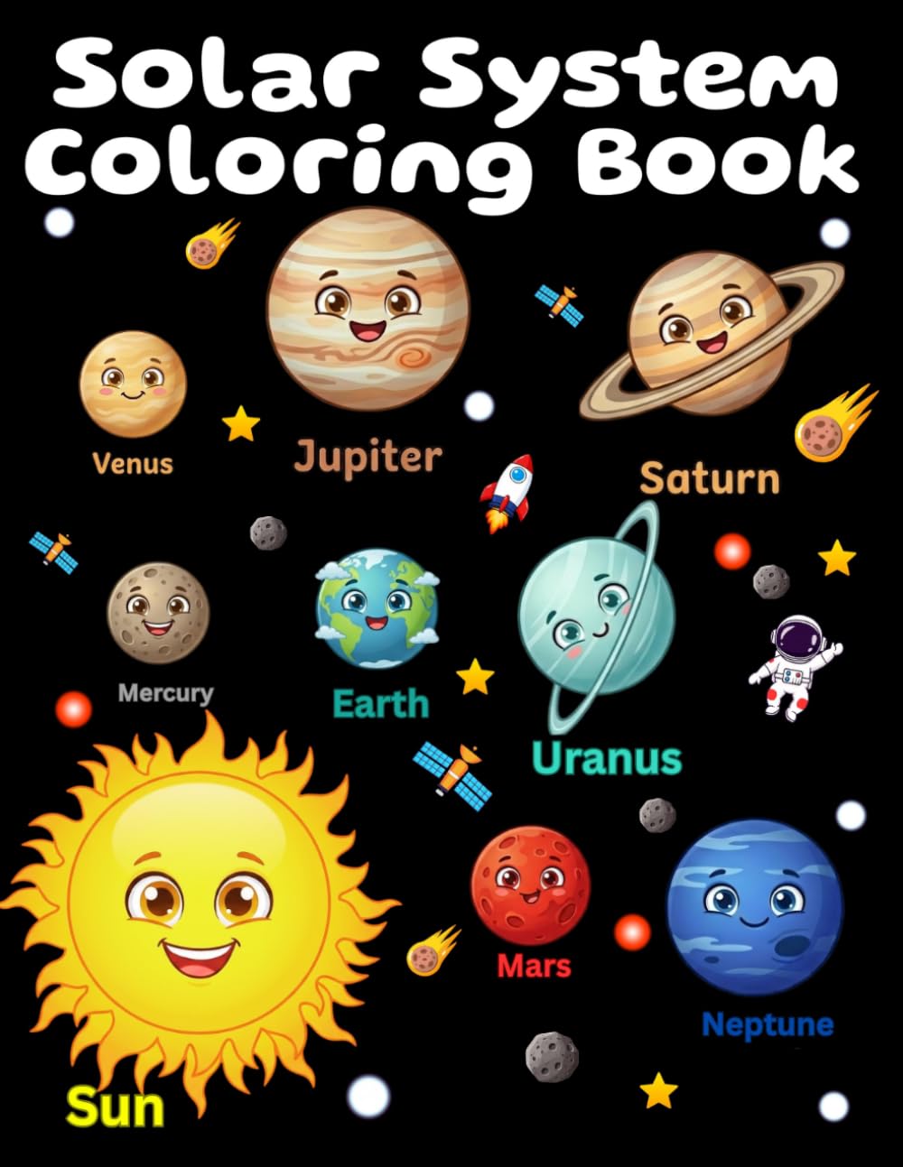 Solar System Coloring Book: Planets, Rockets, Astronauts & Stars — A Solar System Coloring Book with Fun Space Facts for Ages 3-7