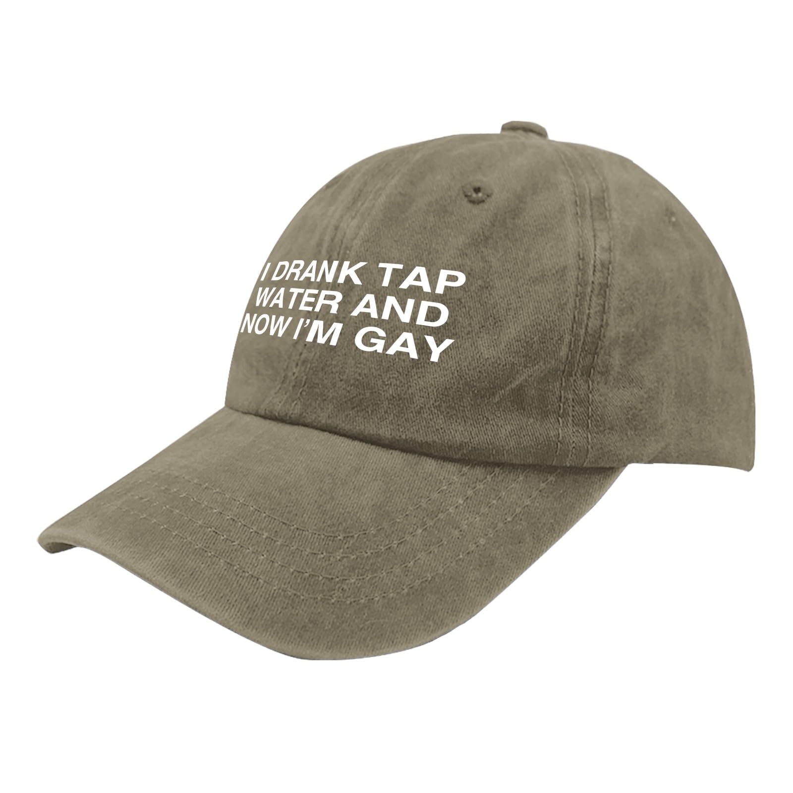 Karclau I Drank Tap Water and Now I'm Gay Hats Cute Hat Pigment Khaki Custom Hat Gifts for Grandma Cycling Hats