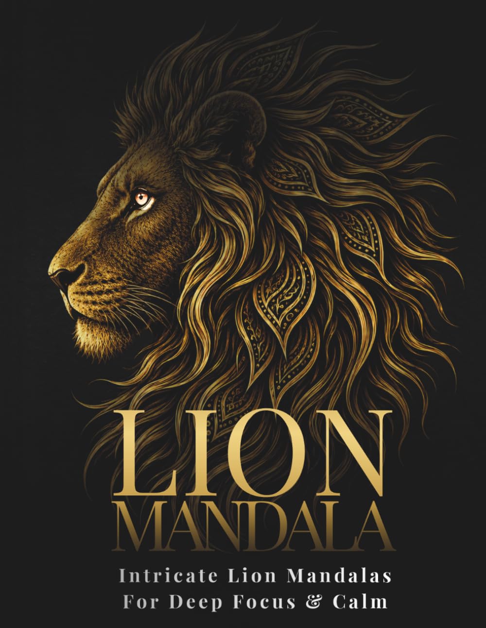 Lion Mandala Coloring Book for Adults: Intricate Lion Mandalas for Deep Focus, Calm & Creative Relaxation (StillHaven Animal Mandalas Collection)