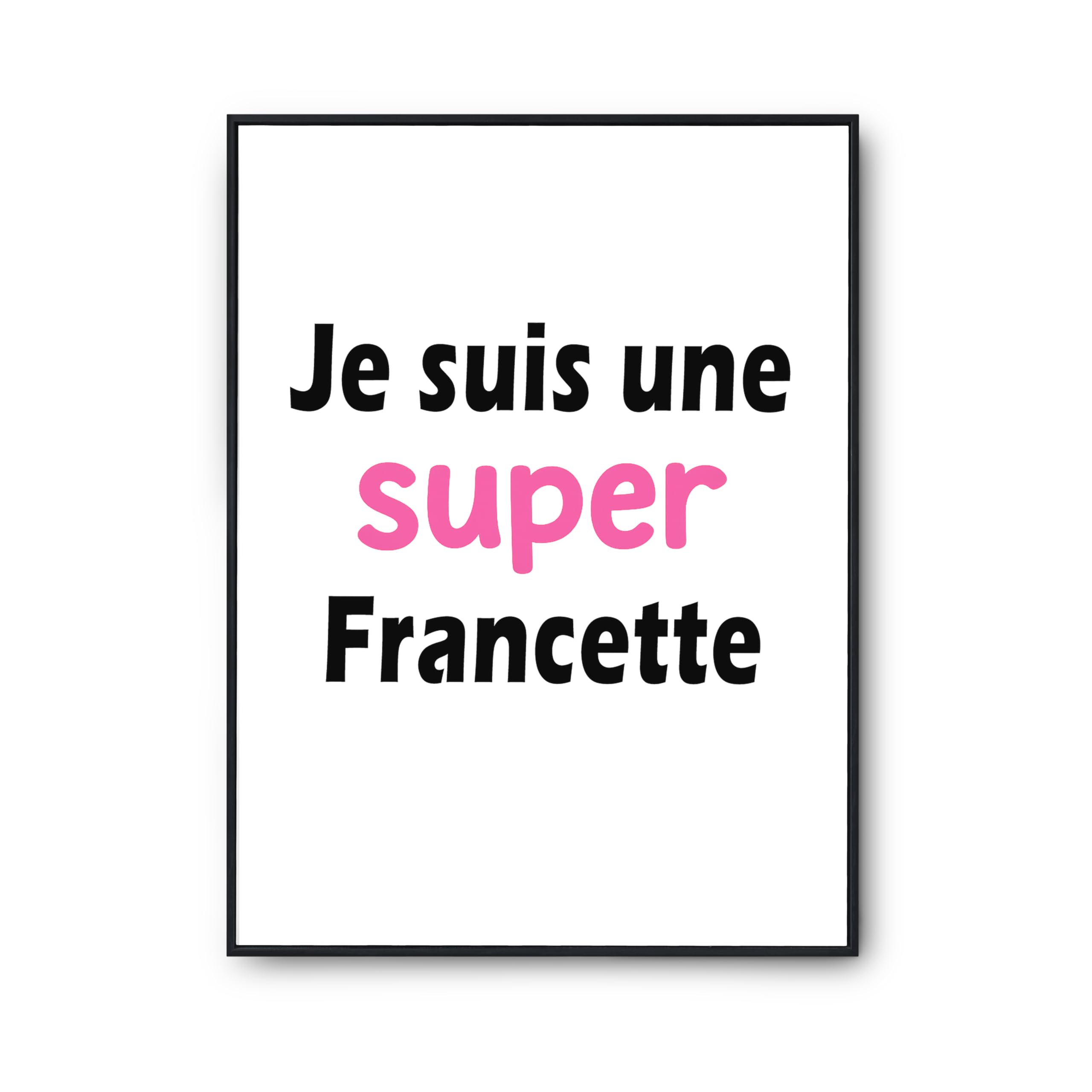 Affiche Une Super Francette 2 Rompre la Monotonie des Murs Blancs - 6