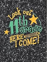 Back to School 11th Grade - Look Out Here I Come - 7.44x9.69 Composition Book for 11th Grade: Back to School Notebook Journal with College Ruled Paper Composition Writing Book 1723113964 Book Cover