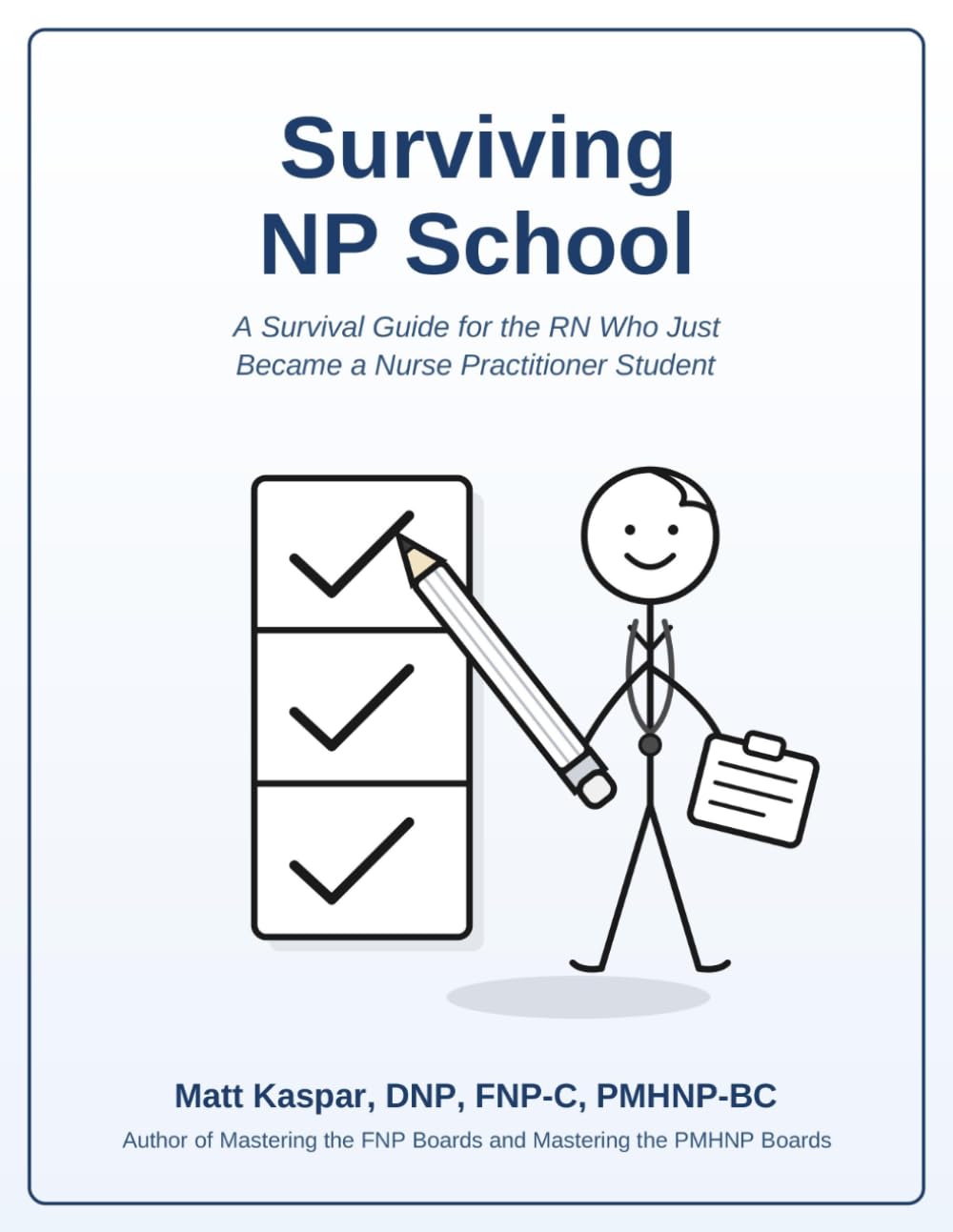 Surviving NP School: A Survival Guide for the RN Who Just Became a Nurse Practitioner Student