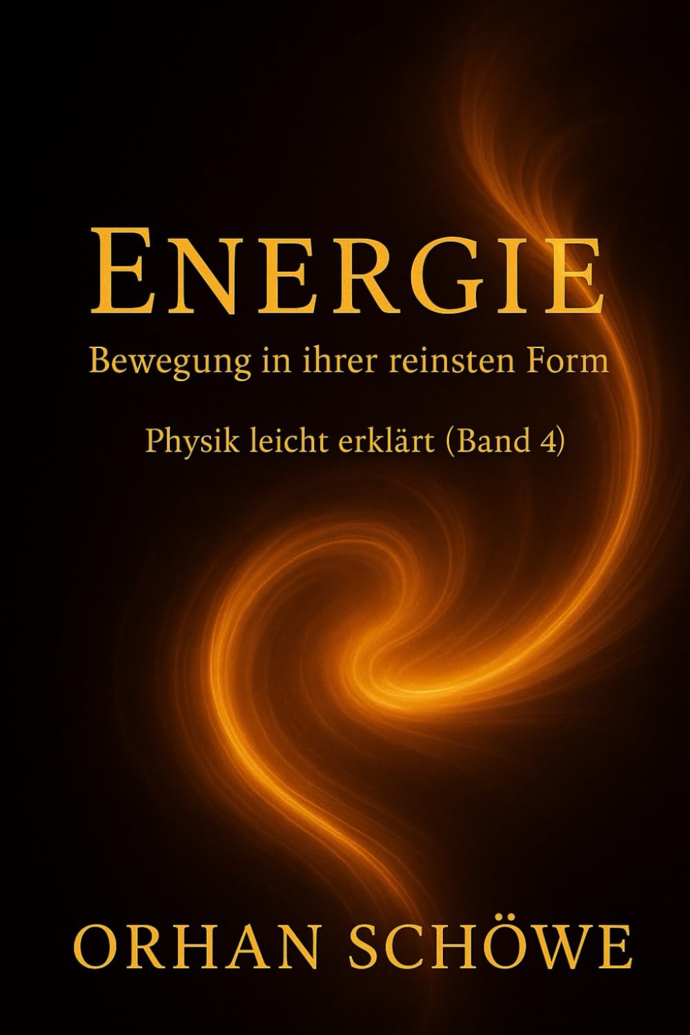 Energie – Bewegung in ihrer reinsten Form: Physik leicht erklärt | Band 4
