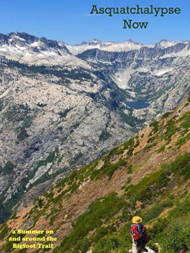 Asquatchalypse Now - a Summer on & around the Bigfoot Trail