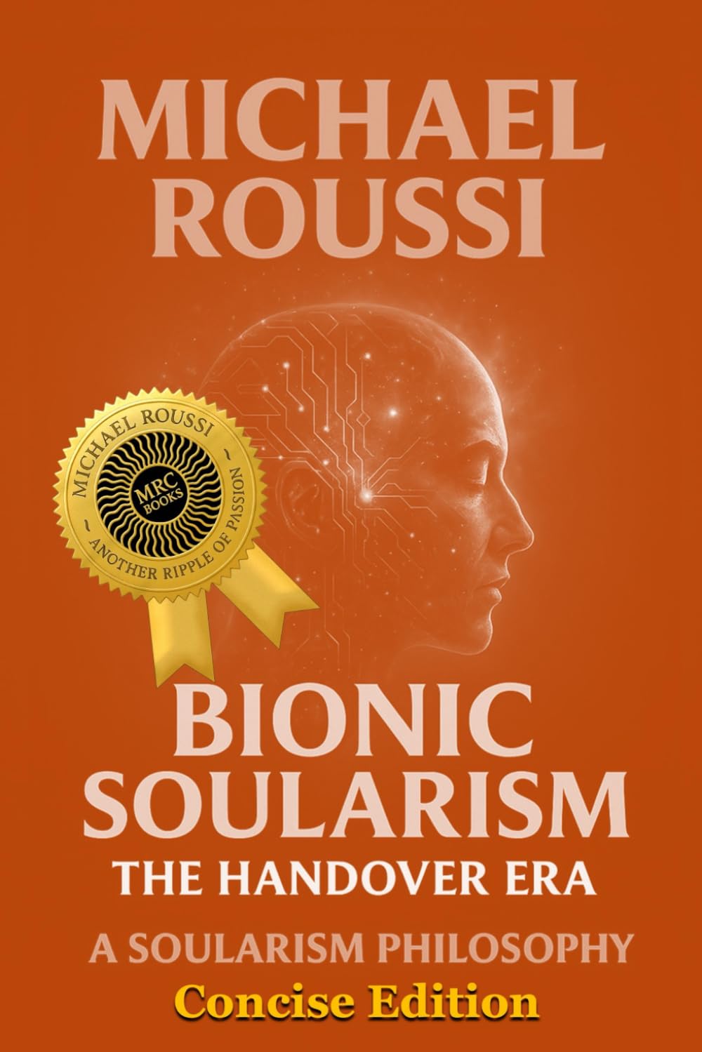 Bionic Soularism: Concise Edition: A Soularism Philosophy (Bionic Soularism Series)