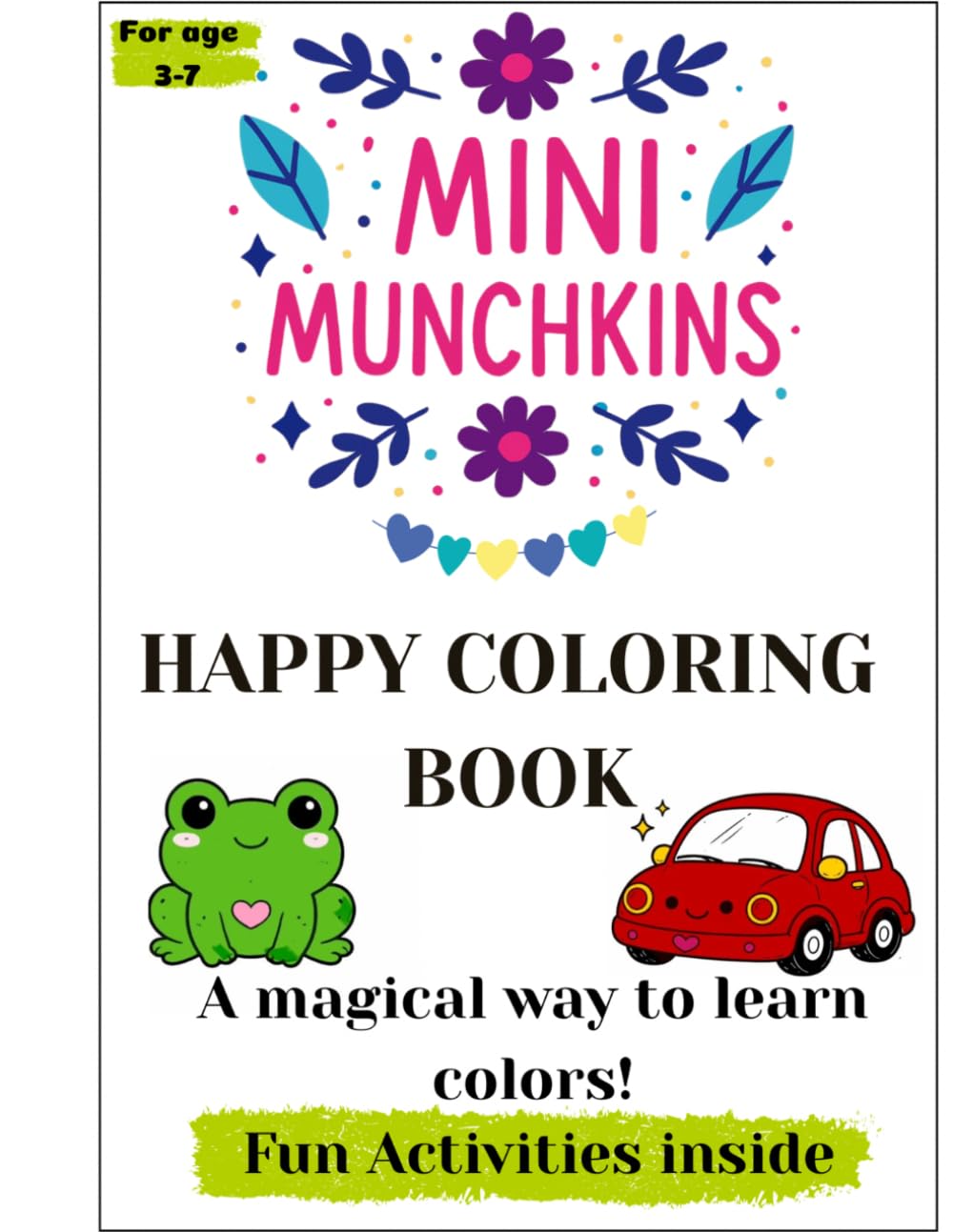 Mini Munchkins Happy Coloring Book: Fun Coloring, Tracing & Activity Book for Kids Ages 3–7 | Learn Colours, Puzzles & Creative Fun for Toddlers and Preschoolers