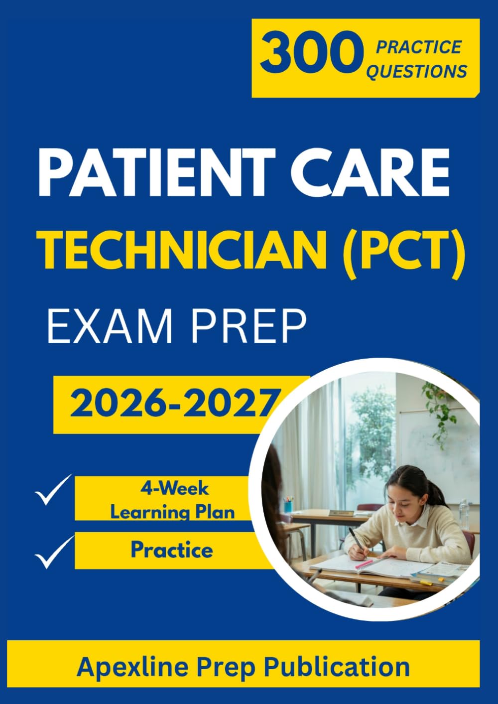 PATIENT CARE TECHNICIAN (PCT) EXAM PREP 2026–2027: 300 Practice Questions & Rationales with a 4-Week Study Plan for Clinical Support Certification Preparation