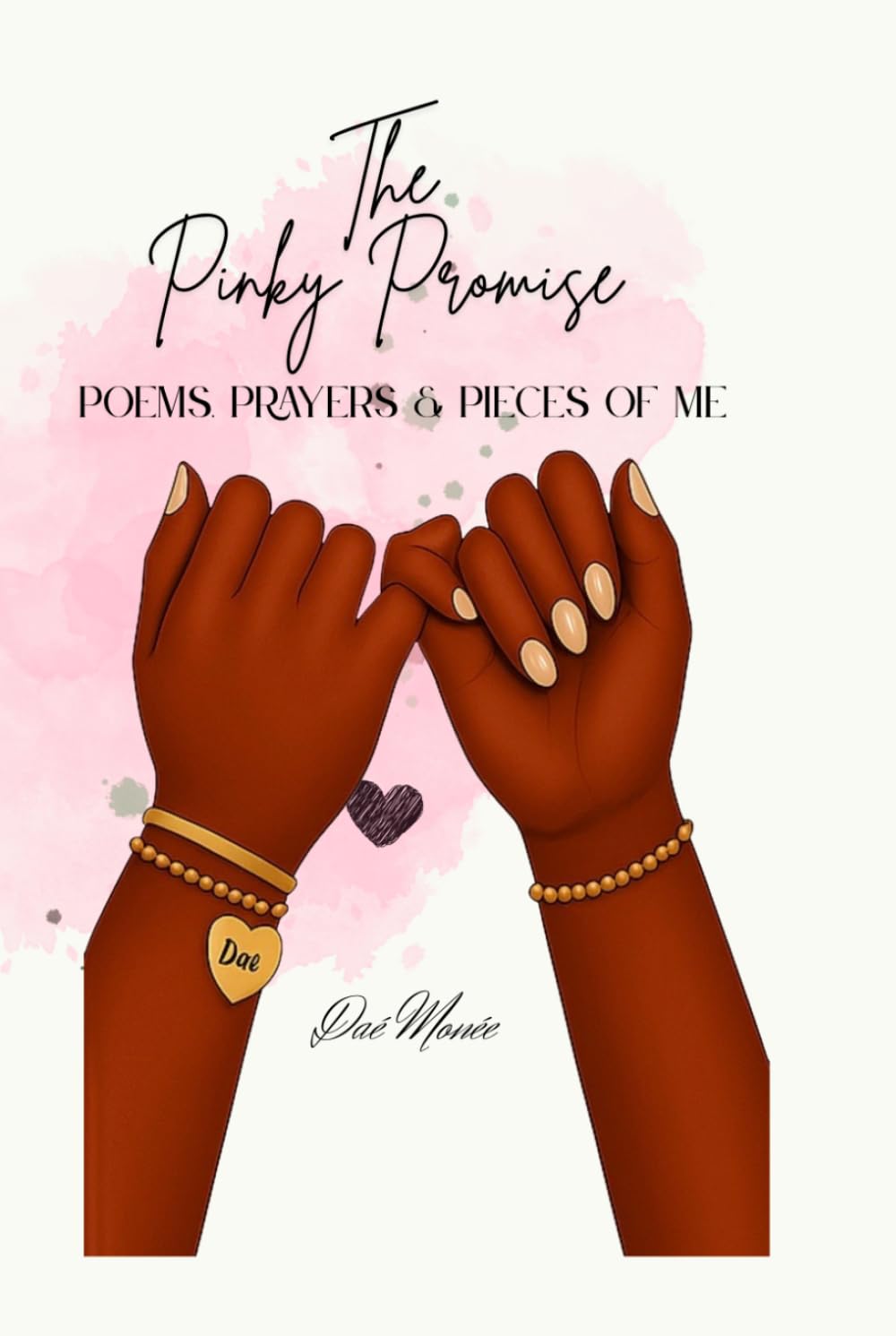 The Pinky Promise: Poems, Prayers and Pieces of Me
