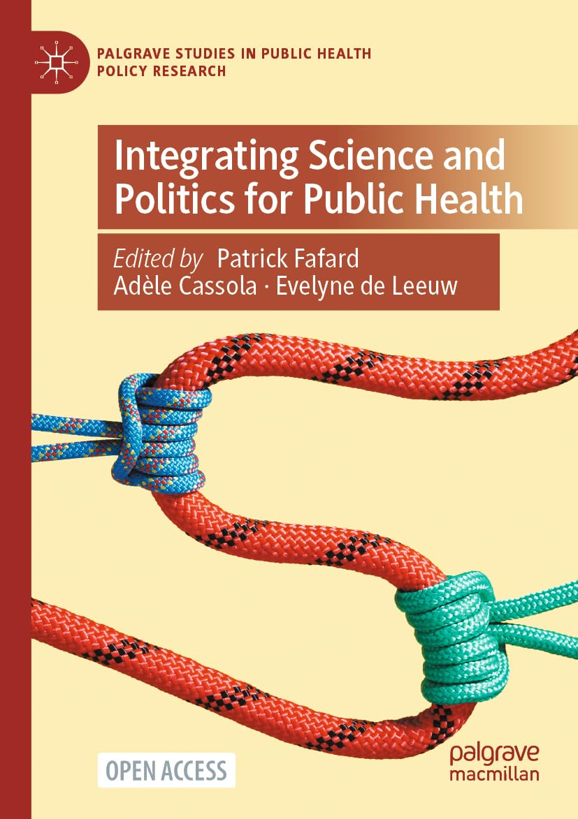 Integrating Science and Politics for Public Health (Palgrave Studies in Public Health Policy Research)