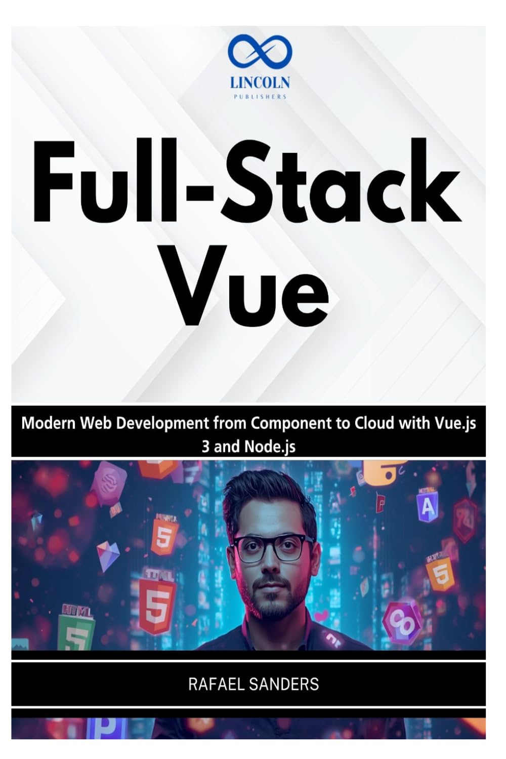 Full-Stack Vue: Modern Web Development from Component to Cloud with Vue.js 3 and Node.js