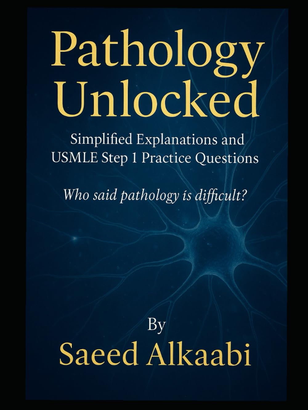Pathology Unlocked Simplified Explanations and USMLE Step 1 Practice Questions: Who said pathology is difficult? (Medicine, Philosophy, and Metaphysics)